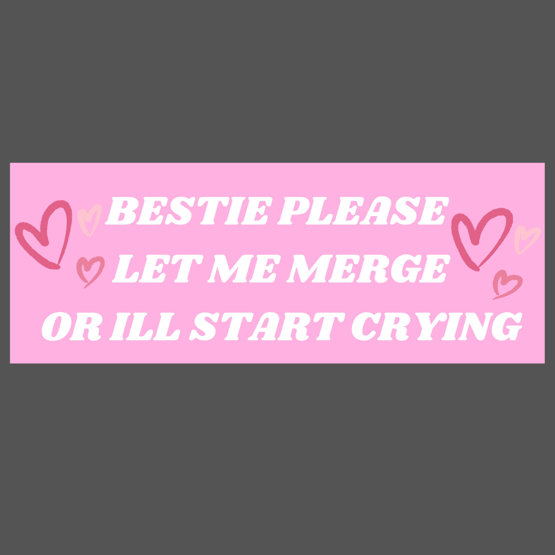 Bestie Please Let Me Merge Bumper Sticker