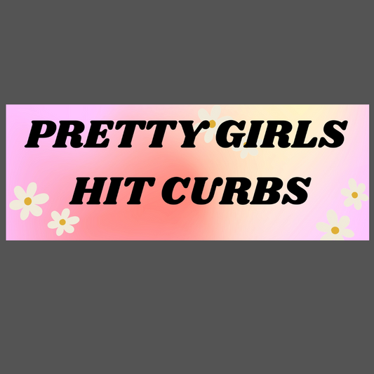 Pretty Girls Hit Curbs Bumper Sticker