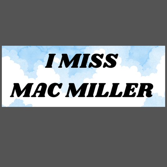 I Miss Mac Miller Bumper Sticker