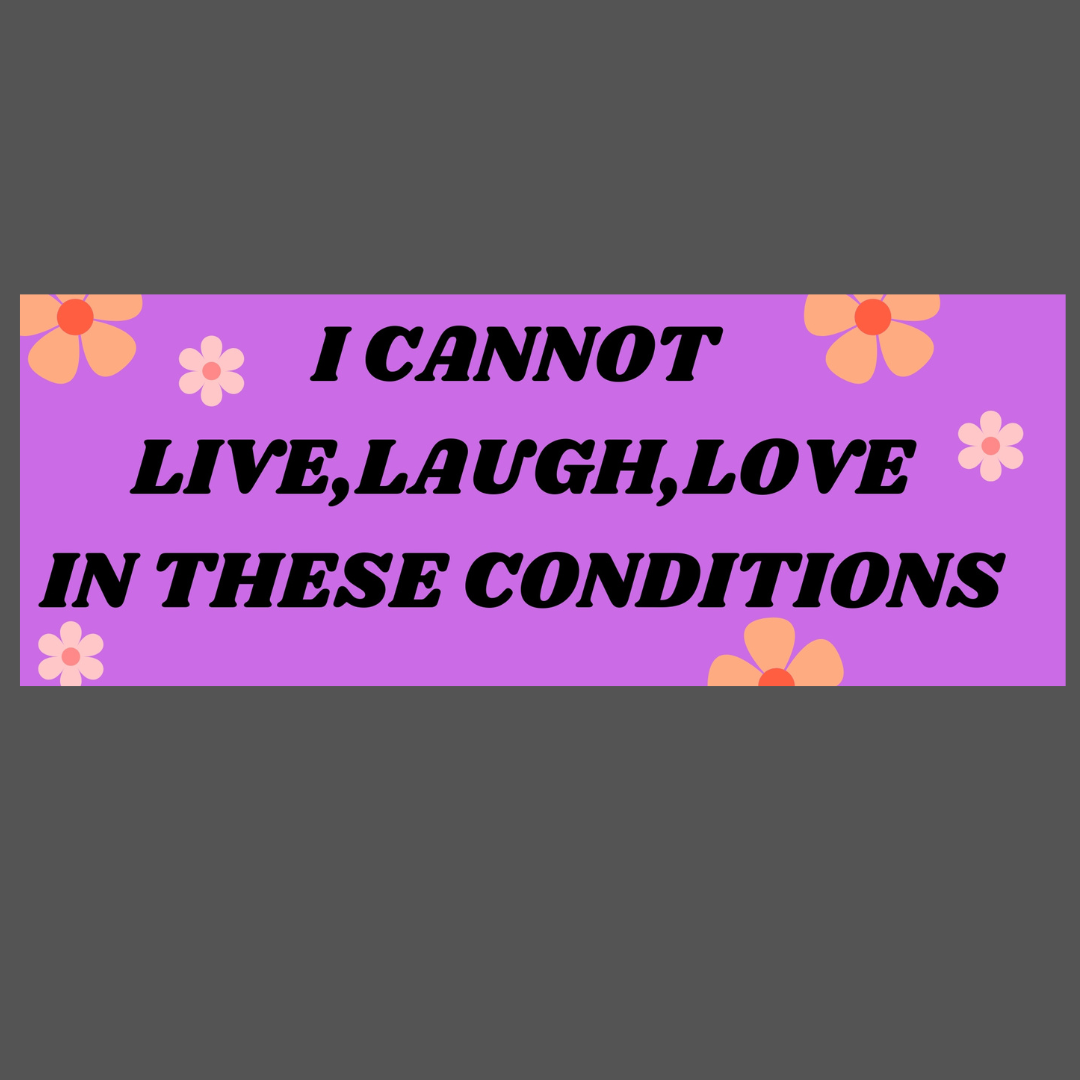 I Cannot Live,Laugh,Love Bumper Sticker